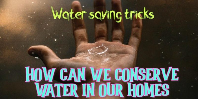 How can we conserve water in our homes
